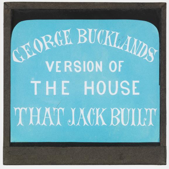 Magic lantern slide: George Bucklands Version of The House That