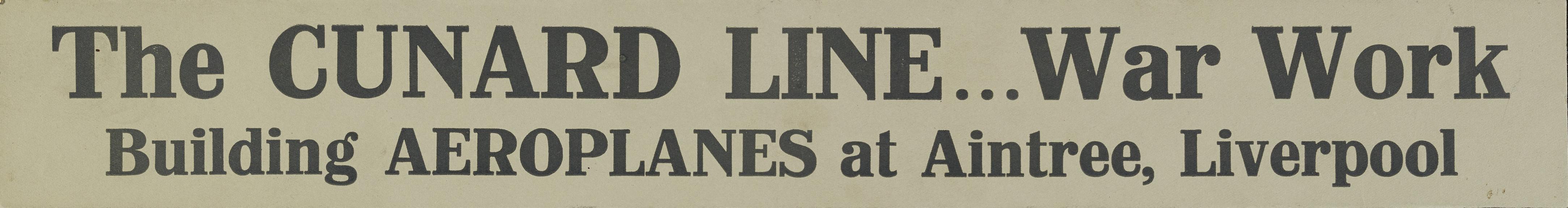 Title panel, 'The Cunard Line... War Work - Building Aeroplanes at Aintree'