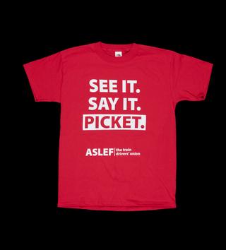 Associated Society of Locomotive Engineers and Firemen (ASLEF) T shirt, red, with the slogan “See it. Say it. PICKET!”