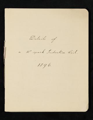 Notebook,  'Details of a 10" Spark Induction Coil' by Russell J Reynolds, 1896