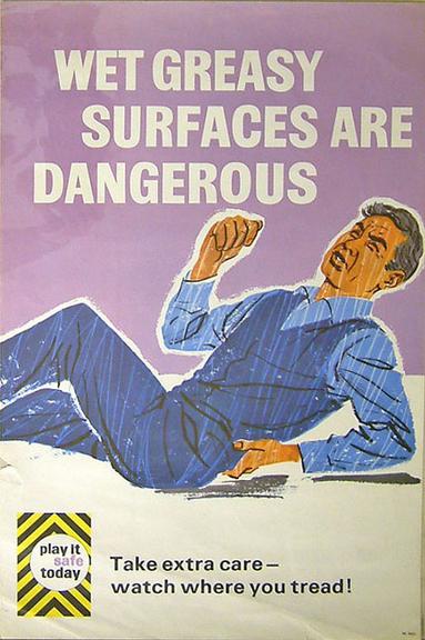 'Wet greasy surfaces are dangerous.' (poster)